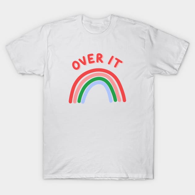 Over It T-Shirt by Ashleigh Green Studios